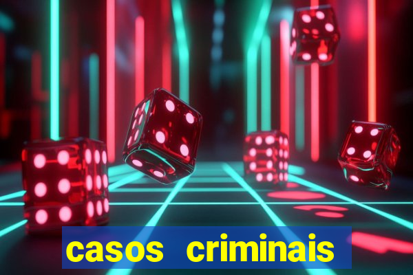 casos criminais para resolver